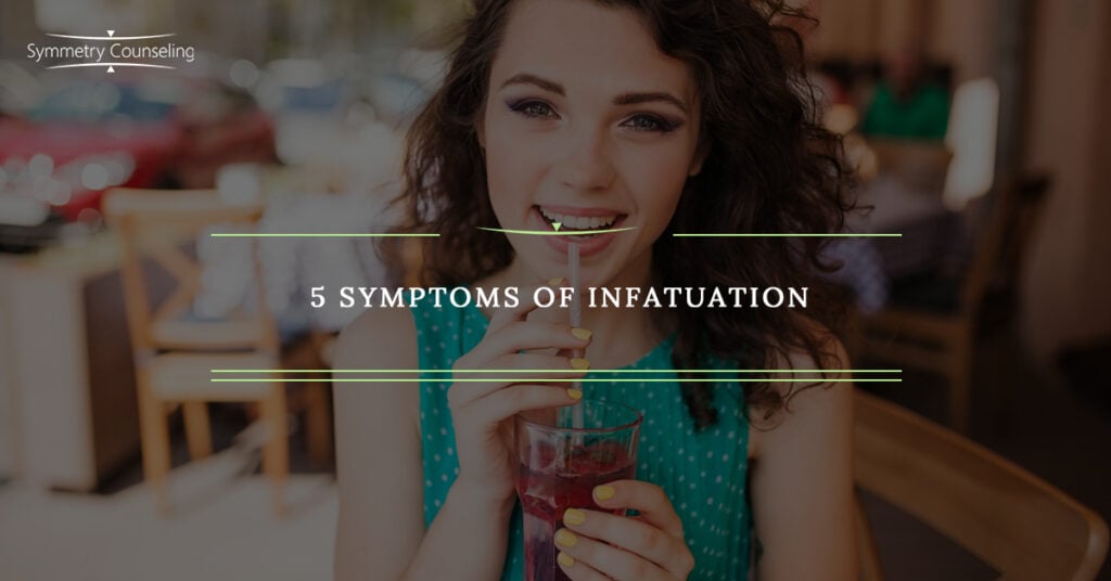 5 Symptoms of Infatuation 59cab68644292