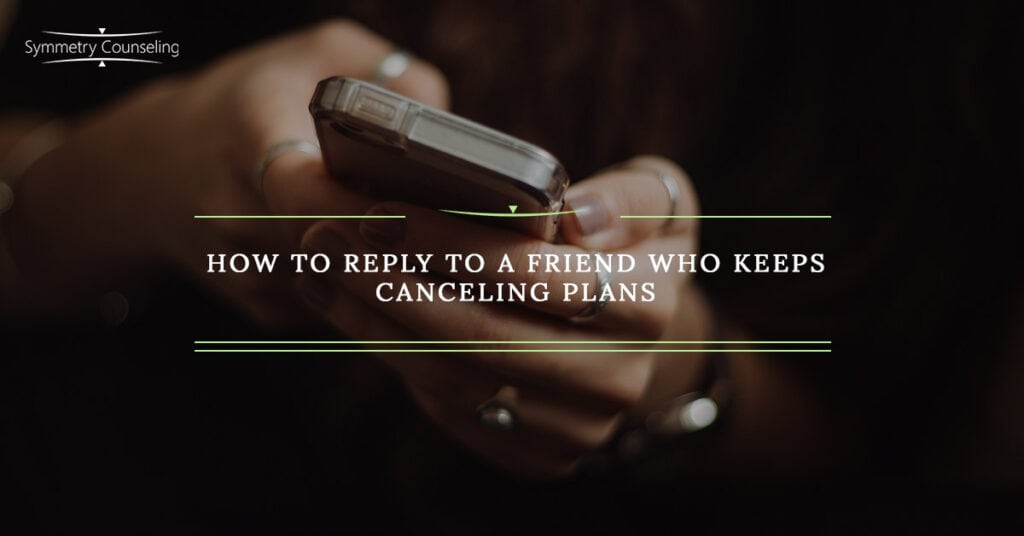 SC BB How to Reply to A Friend Who Keeps Canceling Plans 5a09bd7441038