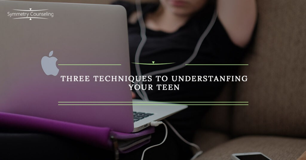 SC BB Three Techniques to Understanding Your Teen 5a09be22e6ff7