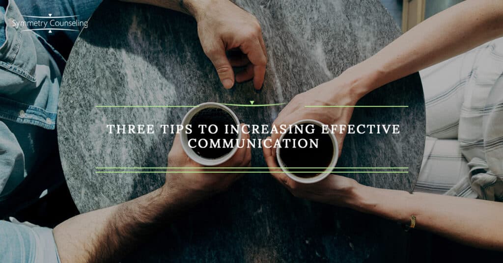 SC BB Three Tips to Increasing Effective Communication 5a09be0909641