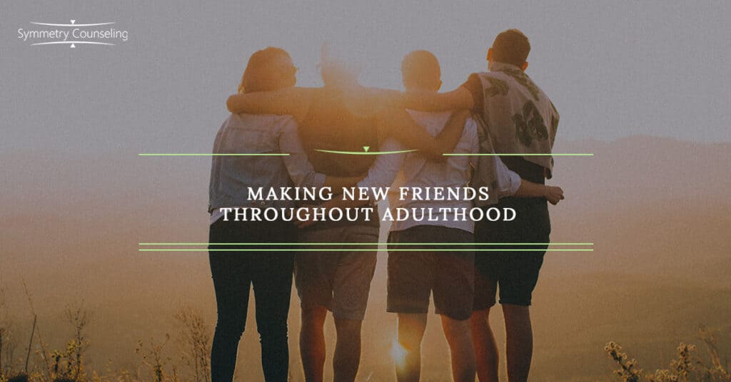BB Making New Friends Throughout Adulthood 5a68bf87e5353