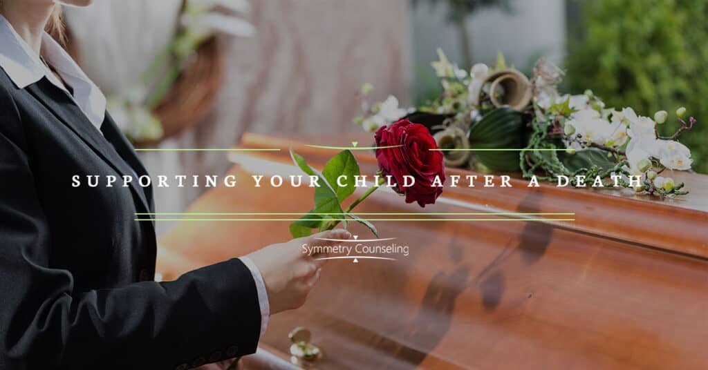 Supporting Your Child After a Death 5a70e819351d3