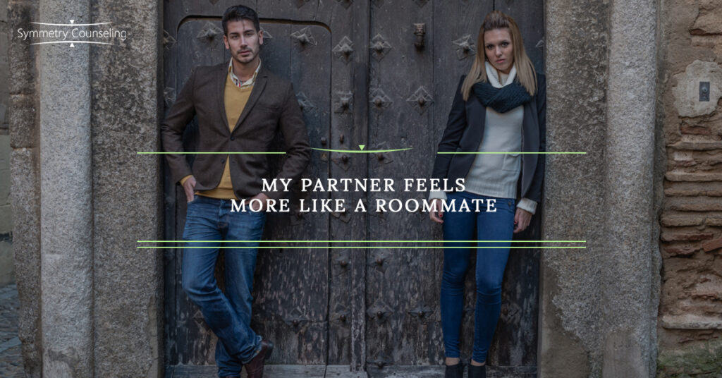 My Partner Feels More Like a Roommate 5a280bd6cb6ed