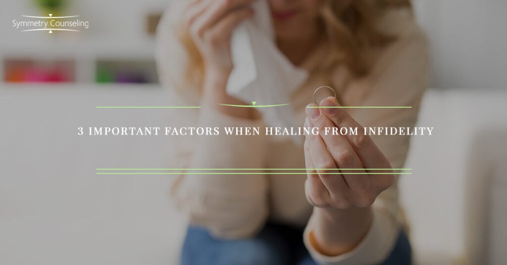 3 Important Factors When Healing From Infidelity 5ab2b3e53c4fe