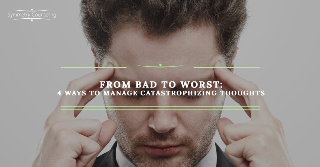 From Bad to Worst 4 Ways to Manage Catastrophizing Thoughts 5b649eb6c4d1a