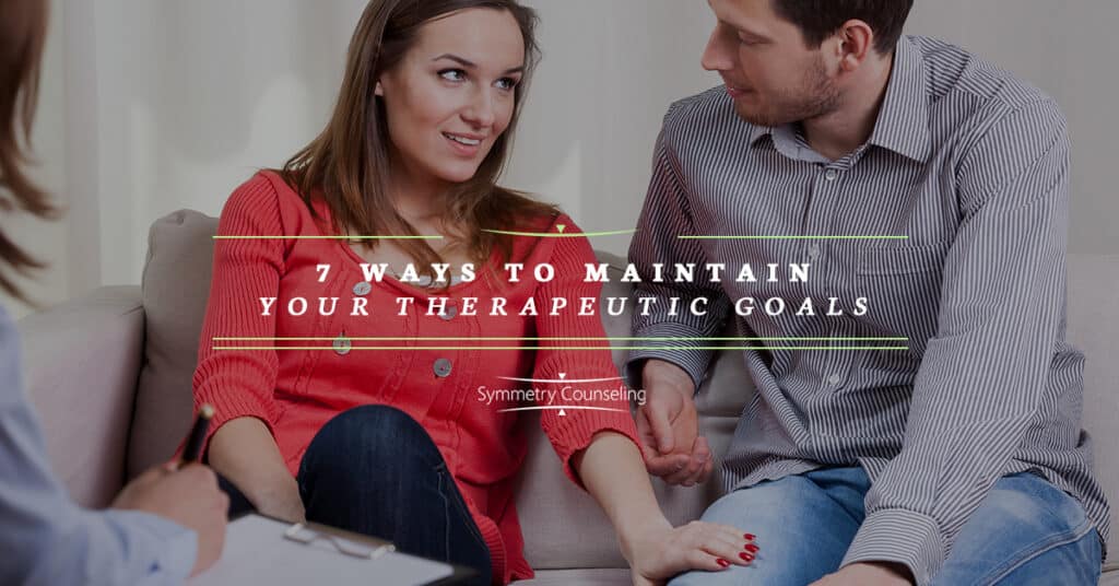 7 Ways to Maintain Your Therapeutic Goals 5b44c5384c40d