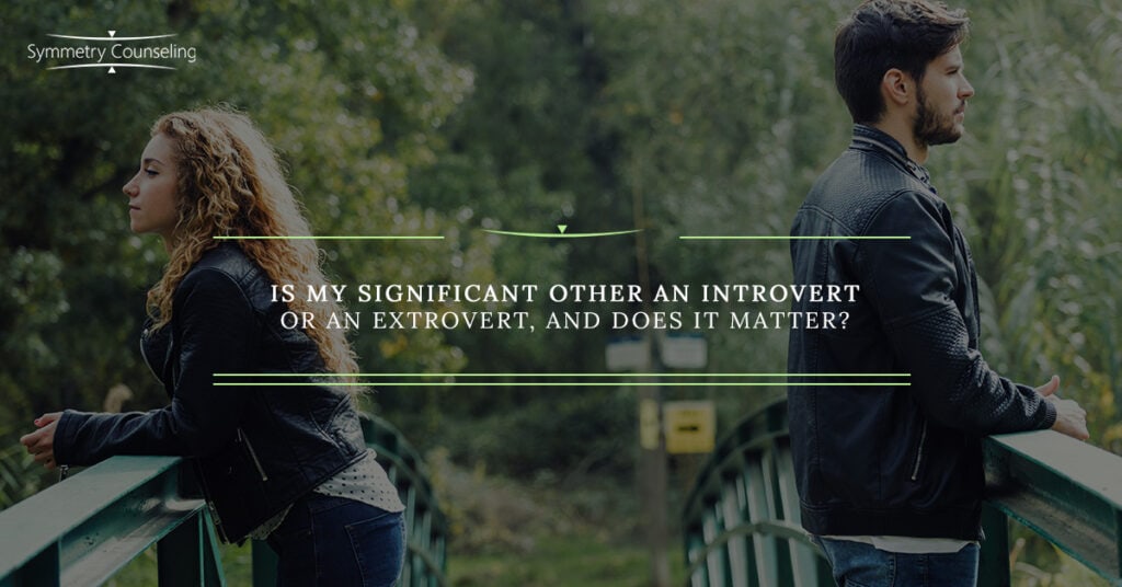 Is My Significant Other an Introvert or an Extrovert 5b27c0765863d