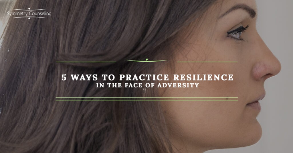 5 Ways to Practice Resilience in the Face of Adversity 5b6dc3e566d7d