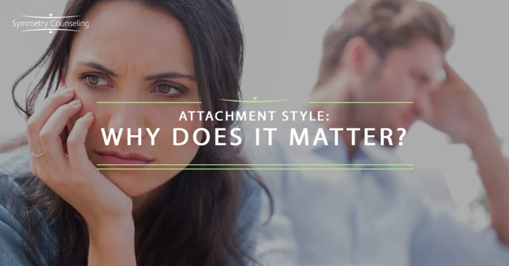 Attachment Style Why Does it Matter 5ba2aeb59f7e0