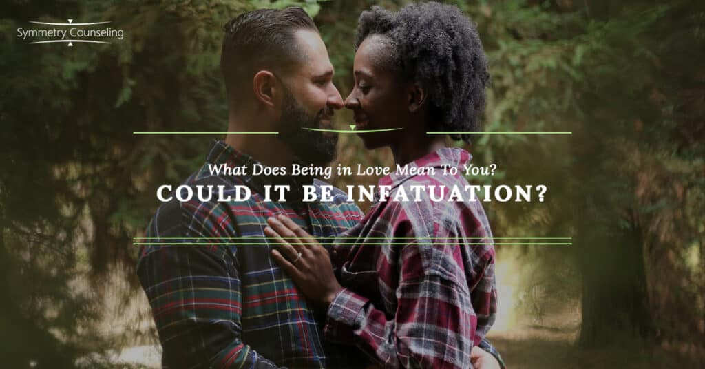 Being In Love Infatuation 5b7314e7eecab
