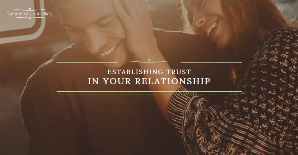 Establishing Trust In Your Relationship 5be079f1562a0