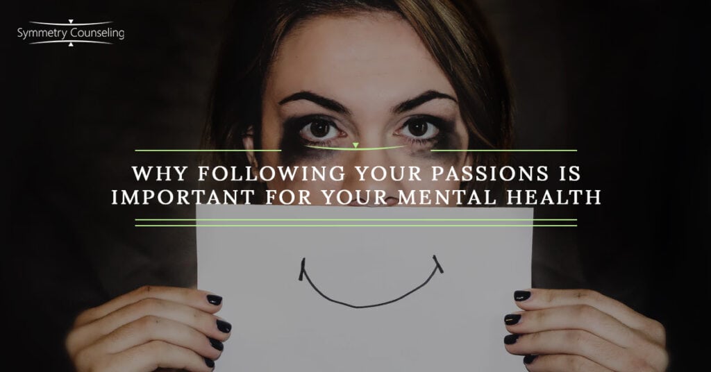 Why Following Your Passions Is Important for Your Mental Health 5bd0d552b618f
