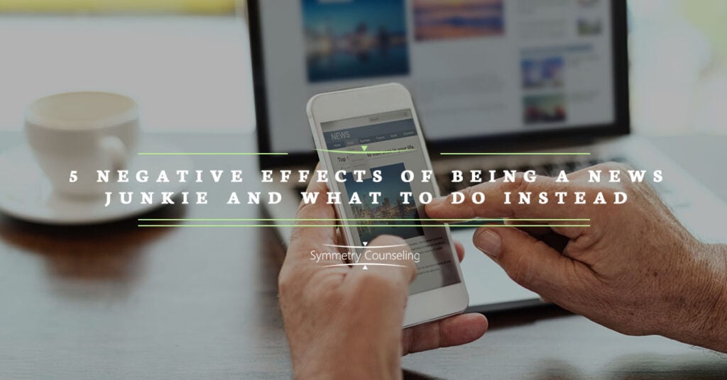 BB 5 Negative Effects of Being a News Junkie and What To Do Instead 5c0817c4a0941