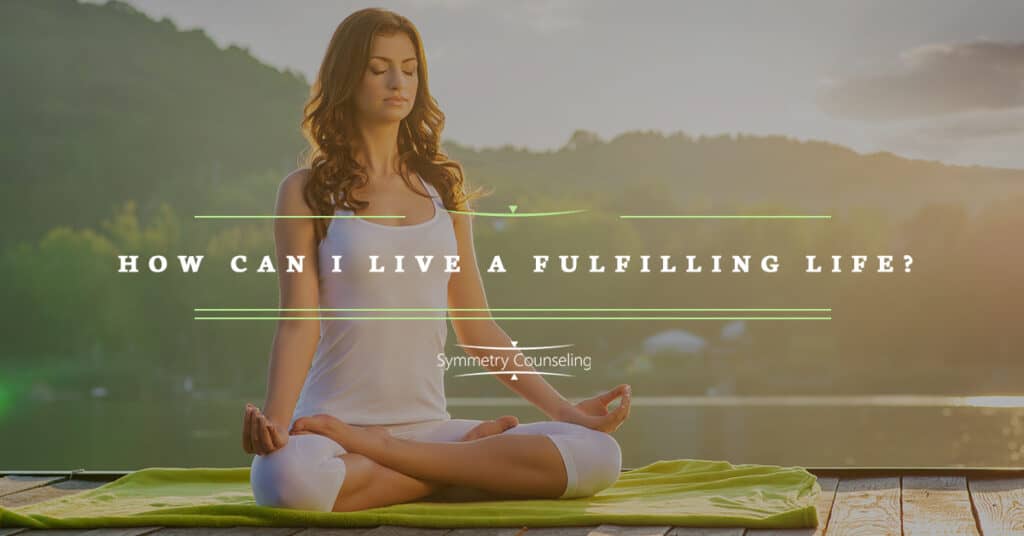 How Can I Live a Fulfilling Life 5c34c41855880