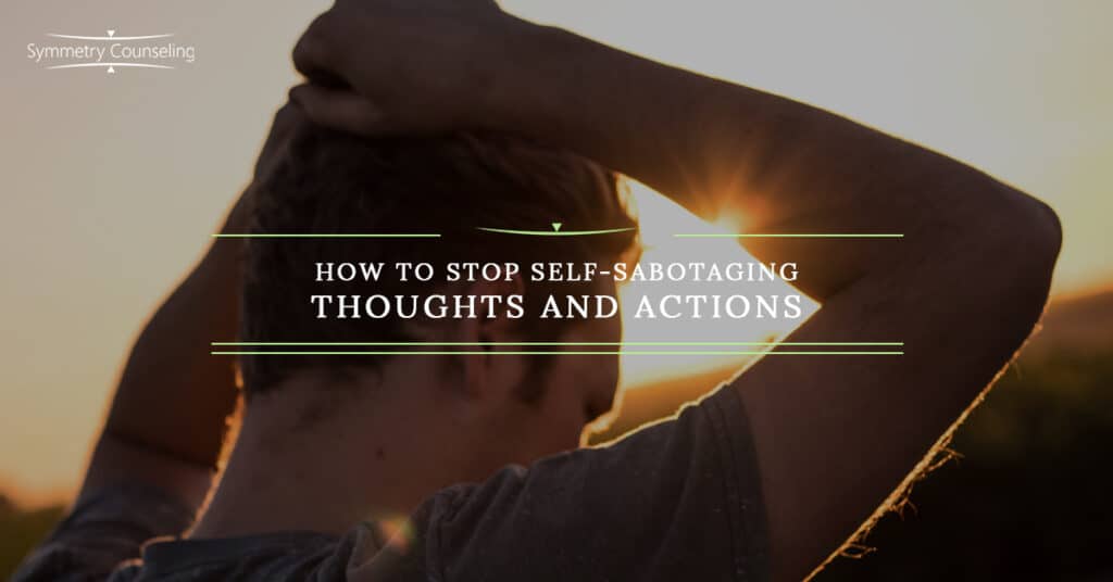 How to Stop Self Sabotaging Thoughts and Actions 5c5cba28d578f