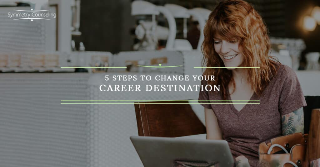 5 Steps to Change your Career Destination 5c76af6a4267e
