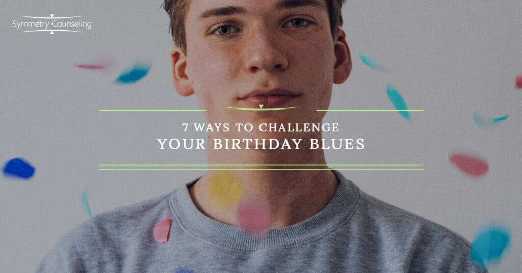 7 Ways to Challenge your Birthday Blues 5c9250b44c458