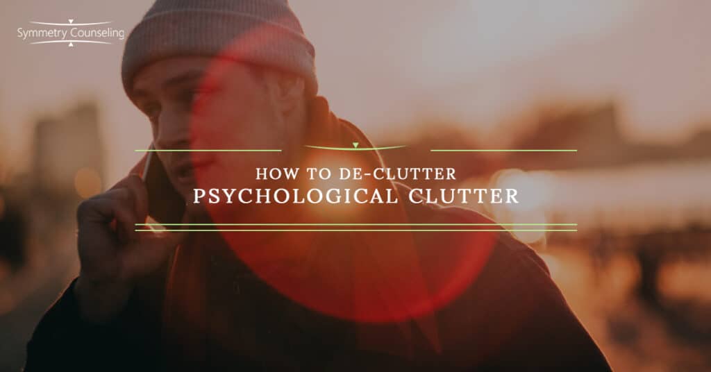 How to De Clutter Psychological Clutter 5c9250bee0ca2