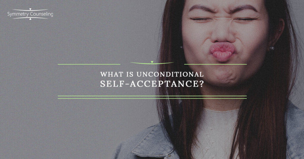What is Unconditional Self Acceptance 5c9e2bfd649ae